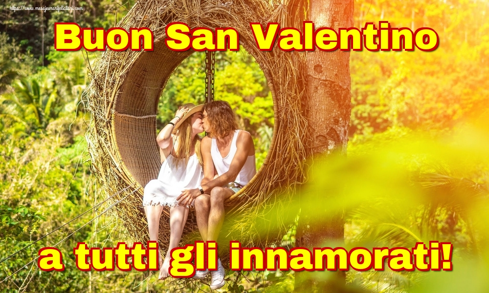 Felicitari Ziua indragostitilor - Buon San Valentino a tutti gli innamorati! - mesajeurarifelicitari.com