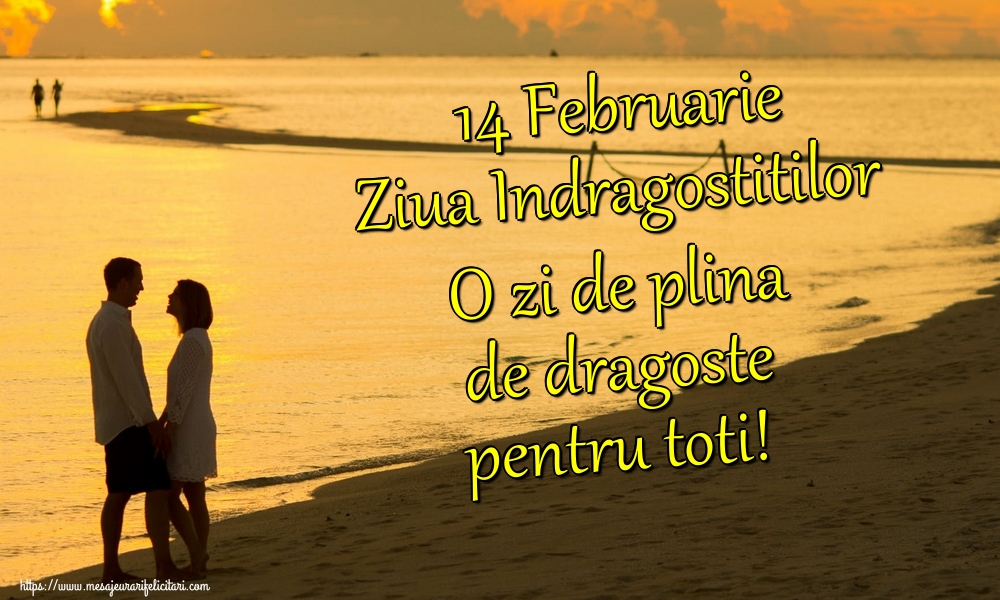 14 Februarie Ziua Indragostitilor O zi de plina de dragoste pentru toti!