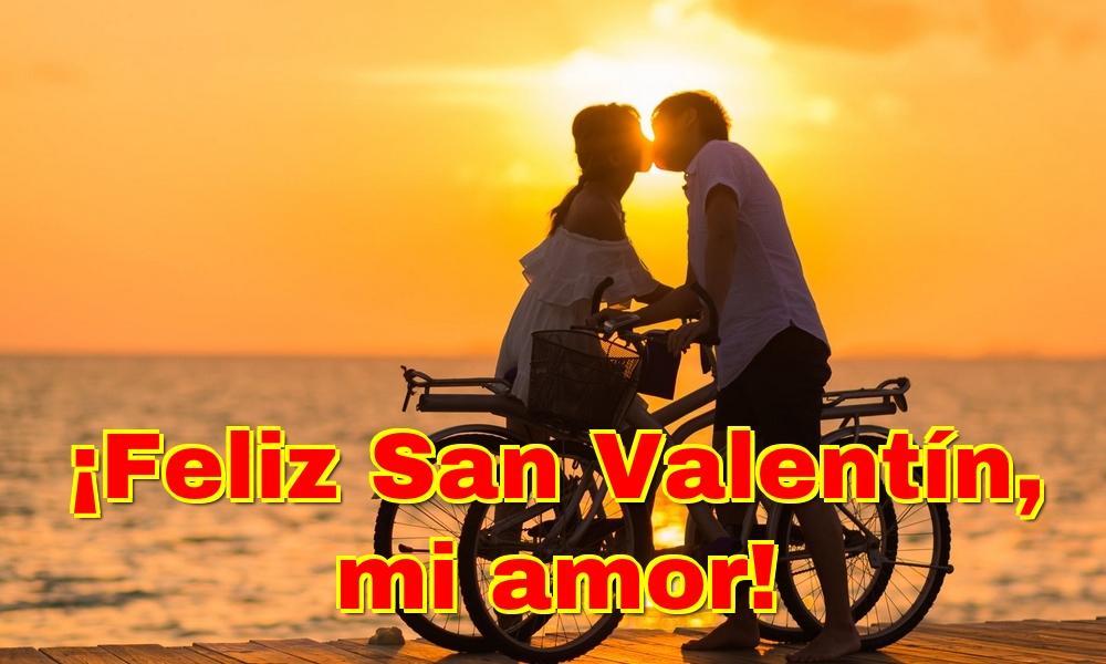 Felicitari Ziua indragostitilor in Spaniola - ¡Feliz San Valentín, mi amor! - mesajeurarifelicitari.com