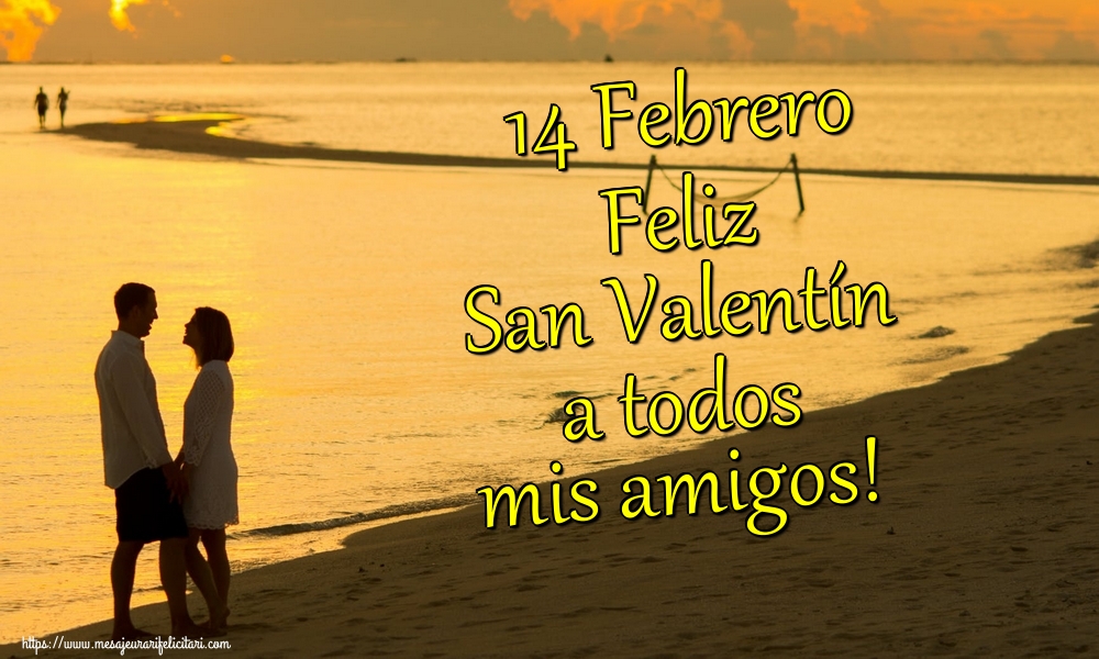 Felicitari Ziua indragostitilor in Spaniola - 14 Febrero Feliz San Valentín a todos mis amigos!