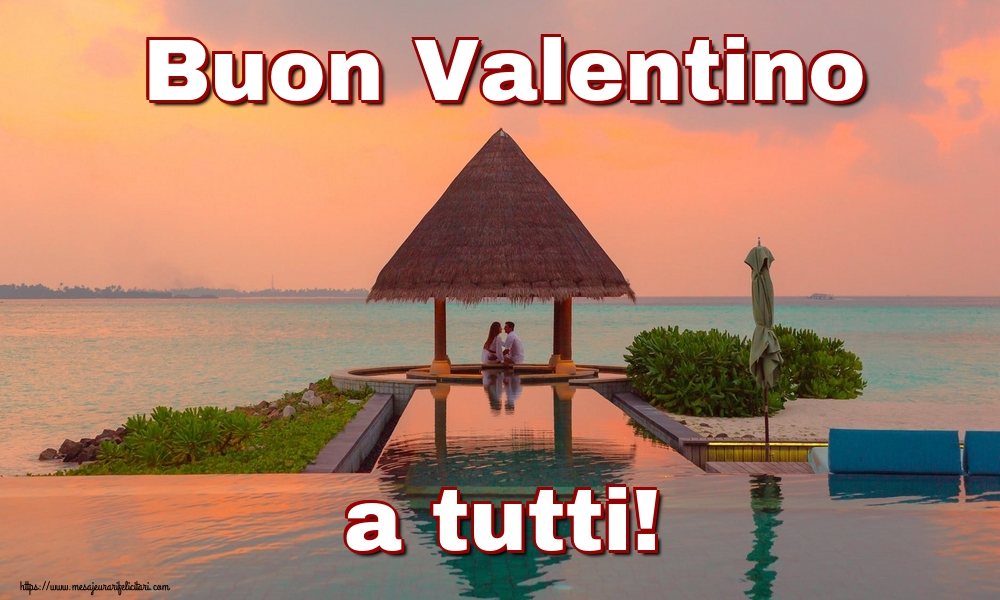 Felicitari Ziua indragostitilor - Buon Valentino a tutti! - mesajeurarifelicitari.com