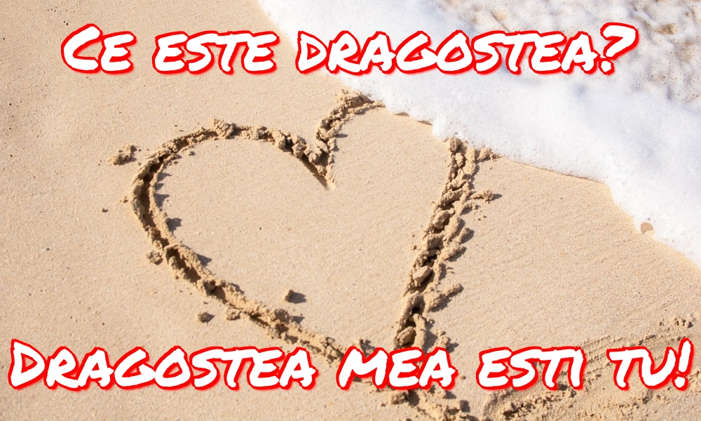 Ce este dragostea? Dragostea mea esti tu!
