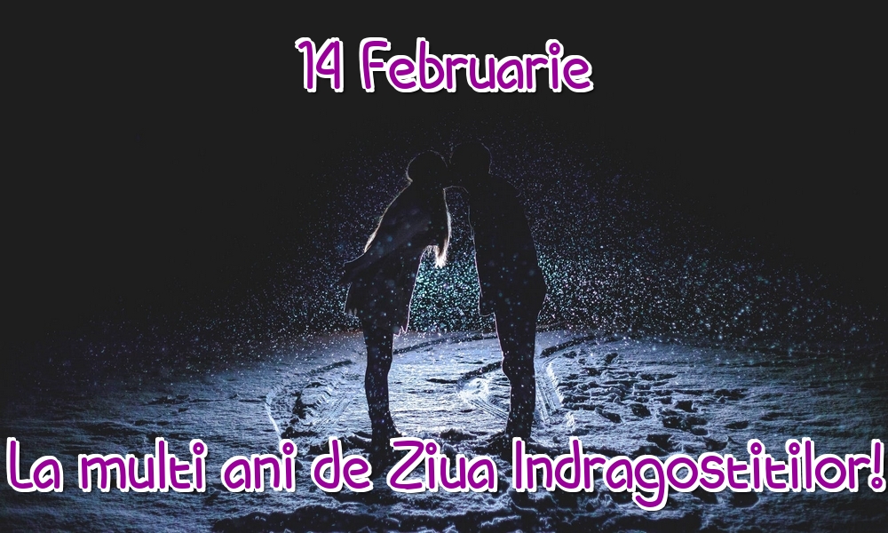 14 Februarie La multi ani de Ziua Indragostitilor!