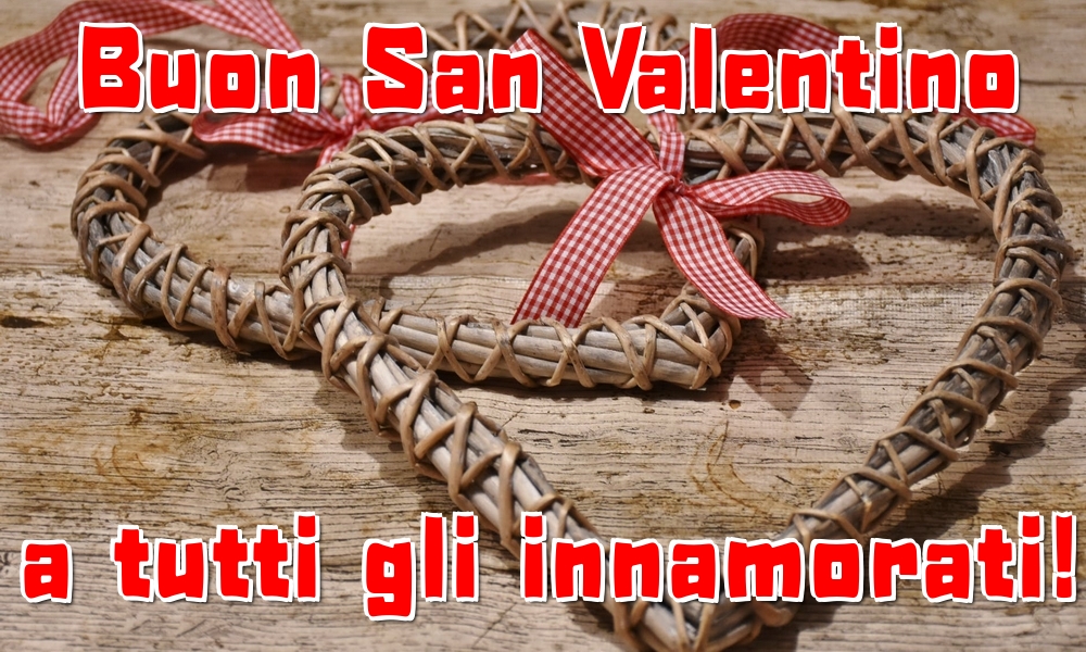 Felicitari Ziua indragostitilor - Buon San Valentino a tutti gli innamorati! - mesajeurarifelicitari.com