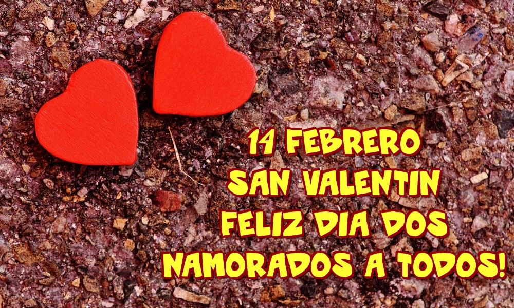 Felicitari Ziua indragostitilor in Spaniola - 14 Febrero San Valentin Feliz dia dos namorados a todos!