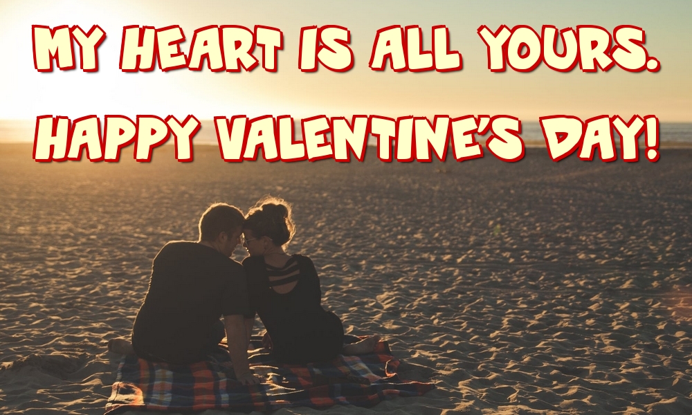 Felicitari Ziua indragostitilor - My heart is all yours. Happy Valentine's day! - mesajeurarifelicitari.com