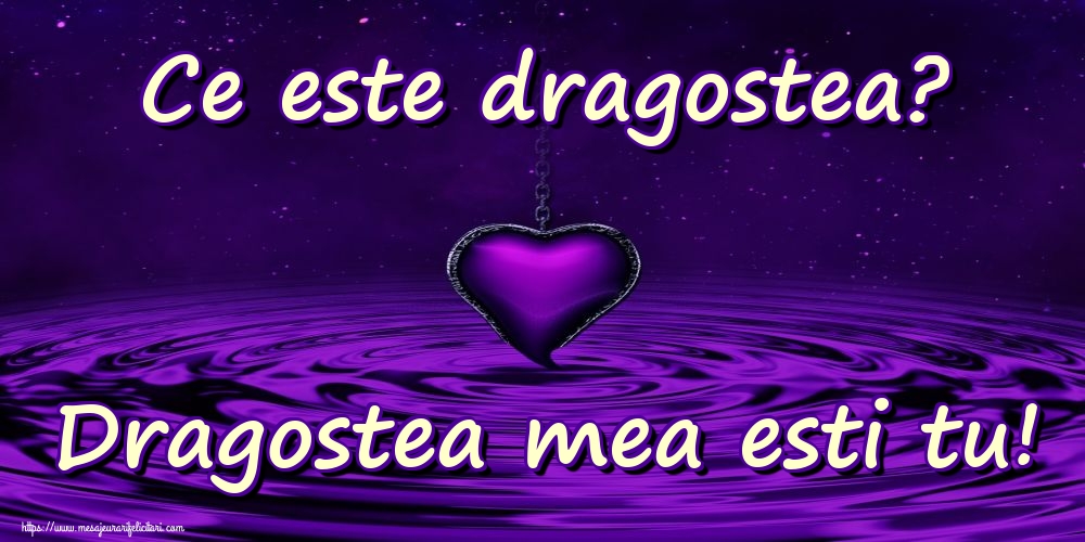 Ce este dragostea? Dragostea mea esti tu!