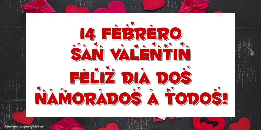 Felicitari Ziua indragostitilor in Spaniola - 14 Febrero San Valentin Feliz dia dos namorados a todos! - mesajeurarifelicitari.com