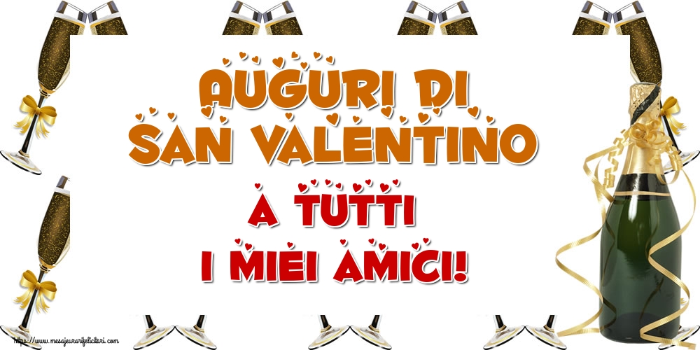Ziua indragostitilor Auguri di San Valentino a tutti i miei amici!