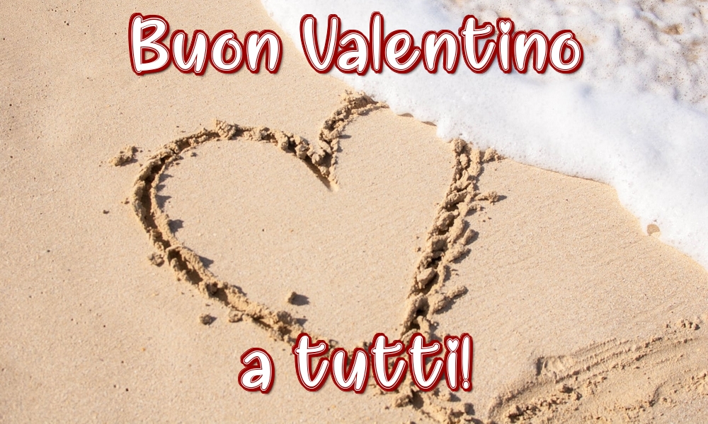 Felicitari Ziua indragostitilor in Italiana - Buon Valentino a tutti!