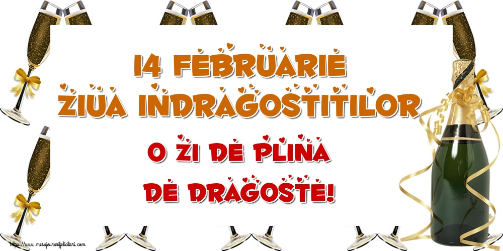 Felicitari Ziua indragostitilor - 🍾🥂 14 Februarie Ziua Indragostitilor O zi de plina de dragoste! - mesajeurarifelicitari.com