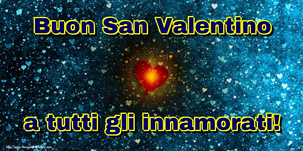 Felicitari Ziua indragostitilor - Buon San Valentino a tutti gli innamorati! - mesajeurarifelicitari.com