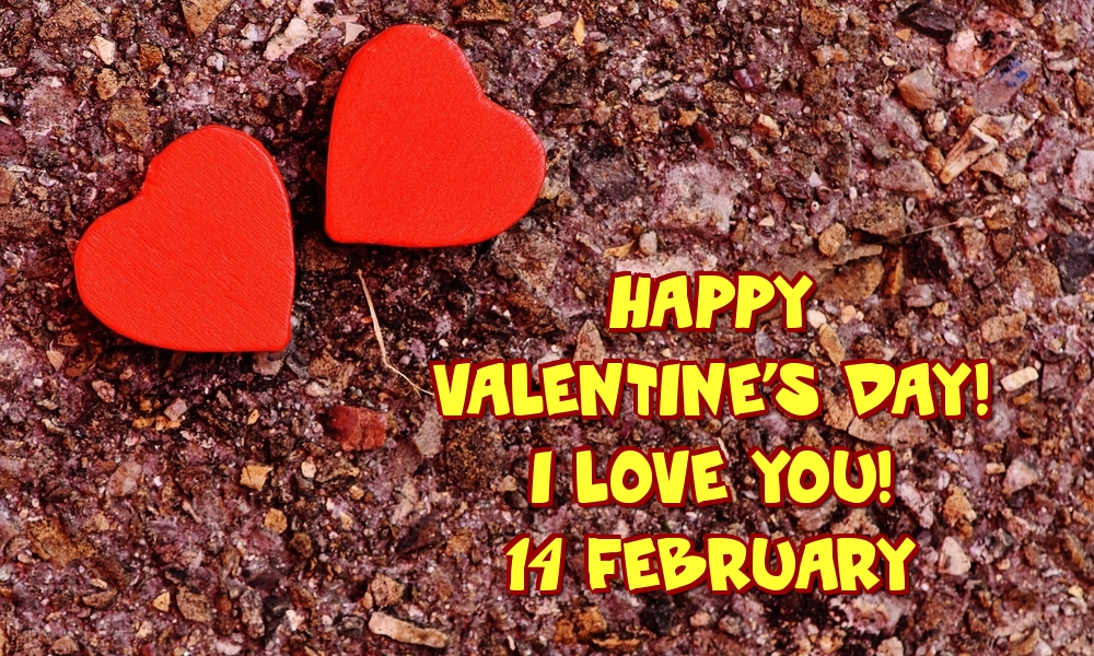 Felicitari Ziua indragostitilor in Engleza - Happy Valentine's Day! I love you! 14 February