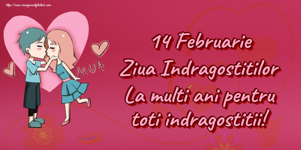 14 Februarie Ziua Indragostitilor La multi ani pentru toti indragostitii!