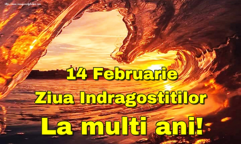 14 Februarie Ziua Indragostitilor La multi ani!