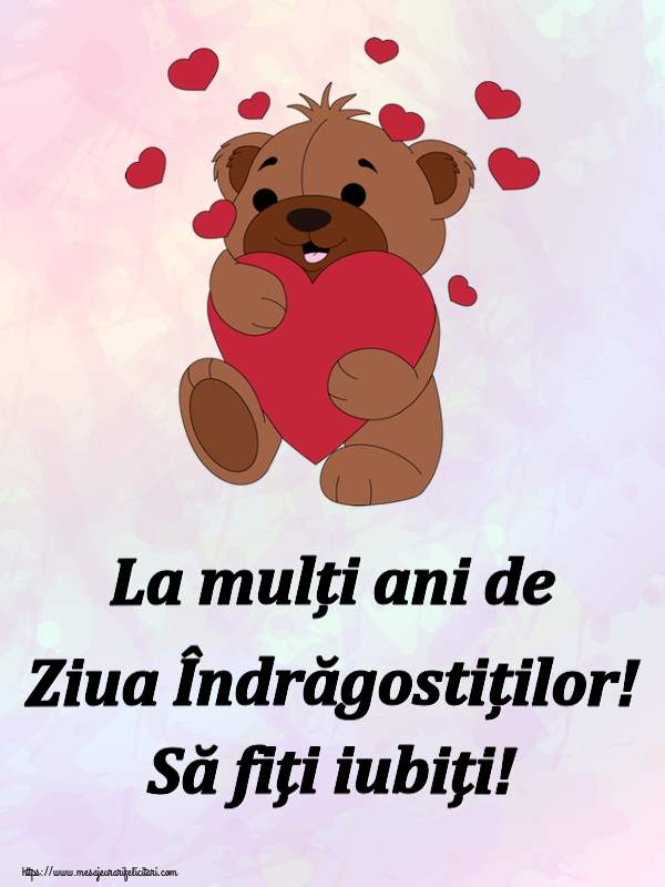 Felicitari Ziua indragostitilor - La mulți ani de Ziua Îndrăgostiților! Să fiţi iubiţi! ~ urs simpatic cu inimioare - mesajeurarifelicitari.com