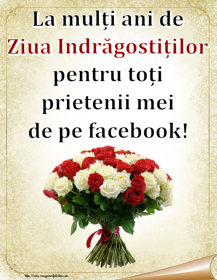 Descarca felicitarea - Felicitari Ziua indragostitilor - La mulți ani de Ziua Indrăgostiților pentru toți prietenii mei de pe facebook! ~ buchet de trandafiri roșii și albi - mesajeurarifelicitari.com