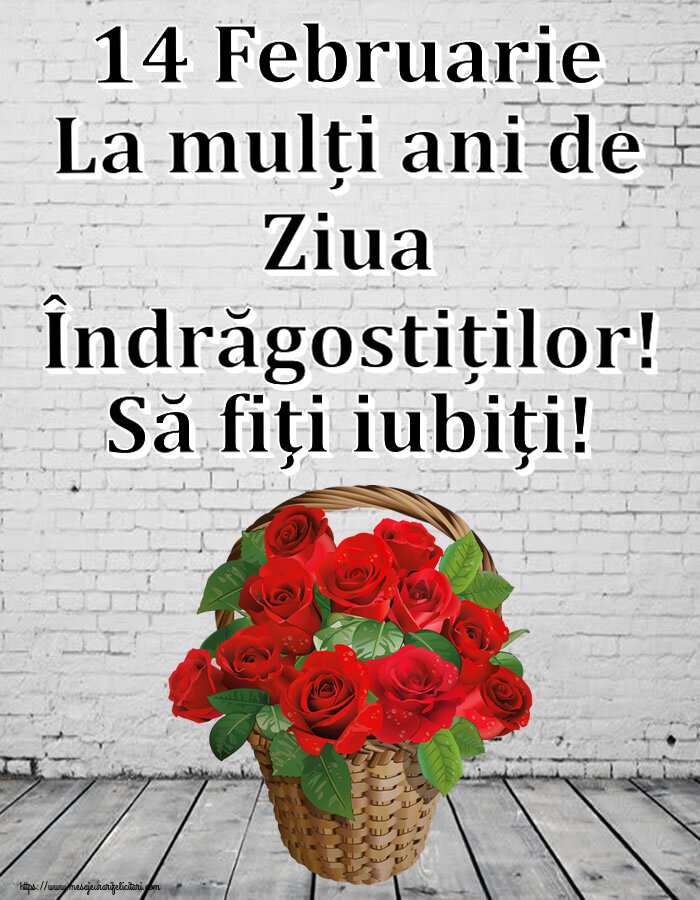Felicitari Ziua indragostitilor - 🌼🥳 14 Februarie La mulți ani de Ziua Îndrăgostiților! Să fiţi iubiţi! ~ trandafiri roșii în coș - mesajeurarifelicitari.com