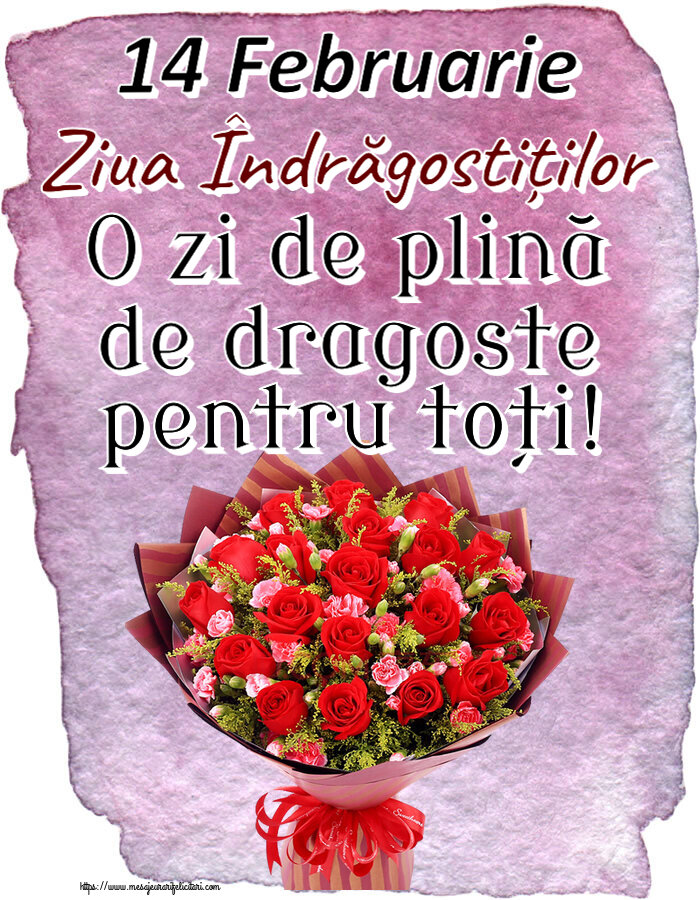 Felicitari Ziua indragostitilor cu flori - 14 Februarie Ziua Îndrăgostiților O zi de plină de dragoste pentru toți!