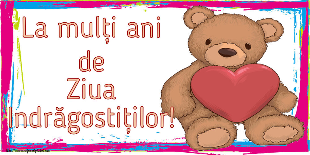 Felicitari Ziua indragostitilor - ❤️❤️❤️ La mulți ani de Ziua Indrăgostiților! ~ Teddy cu inimioara - mesajeurarifelicitari.com