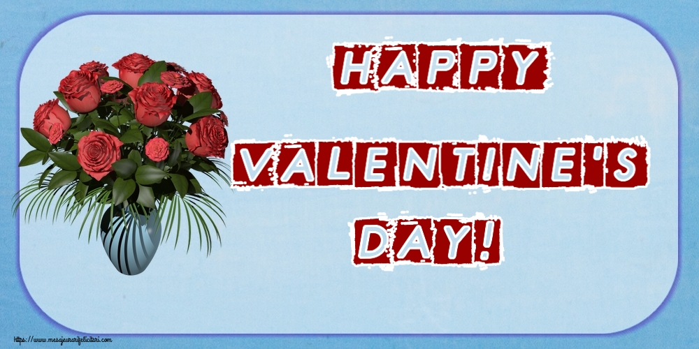 Felicitari Ziua indragostitilor - 🌼🥳 Happy Valentine's Day! ~ vaza cu trandafiri - mesajeurarifelicitari.com