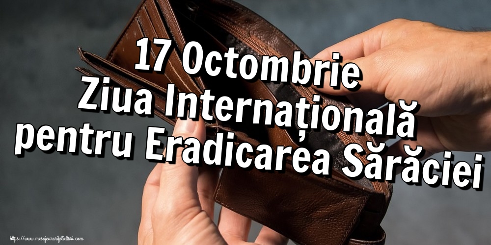 17 Octombrie Ziua Internațională pentru Eradicarea Sărăciei