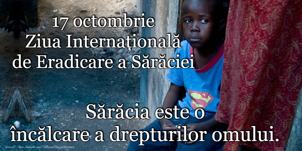 17 octombrie - Ziua Internațională de Eradicare a Sărăciei