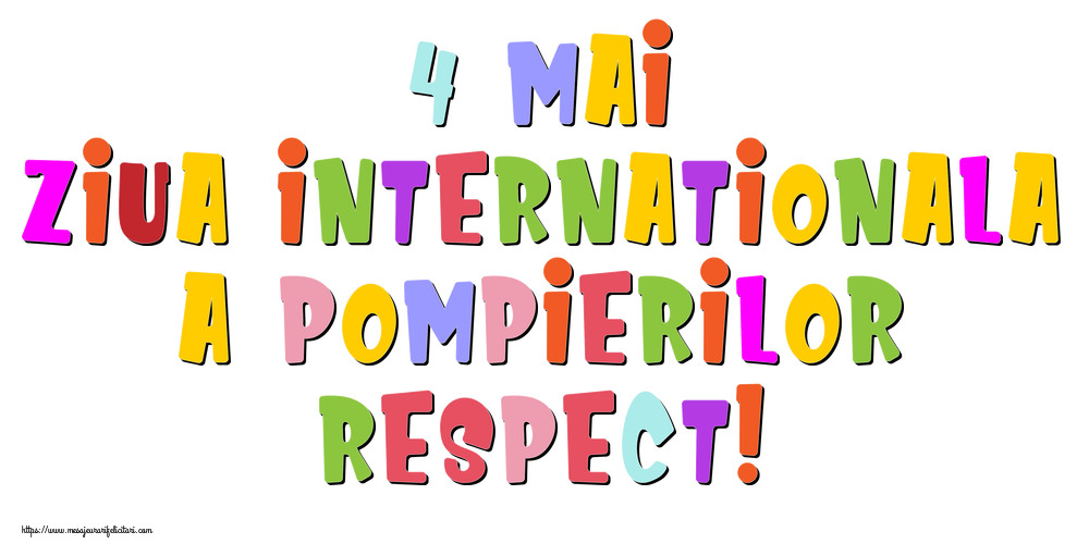 4 Mai Ziua Internationala a Pompierilor Respect!