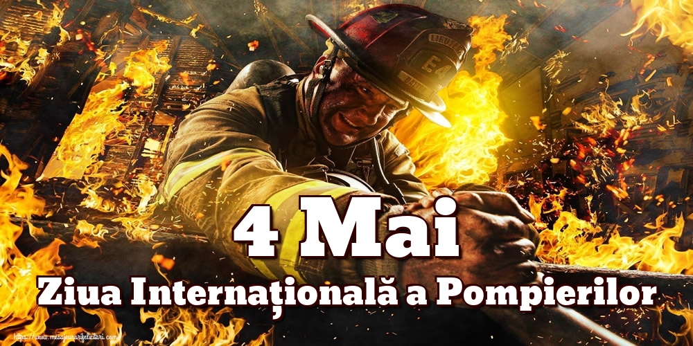 Felicitari de Ziua Internationala a Pompierilor - 4 Mai Ziua Internațională a Pompierilor - mesajeurarifelicitari.com