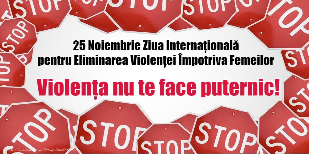Cele mai apreciate imagini de Ziua Internațională pentru Eliminarea Violenței asupra Femeilor - Spune NU! Oprește violența împotriva femeilor!