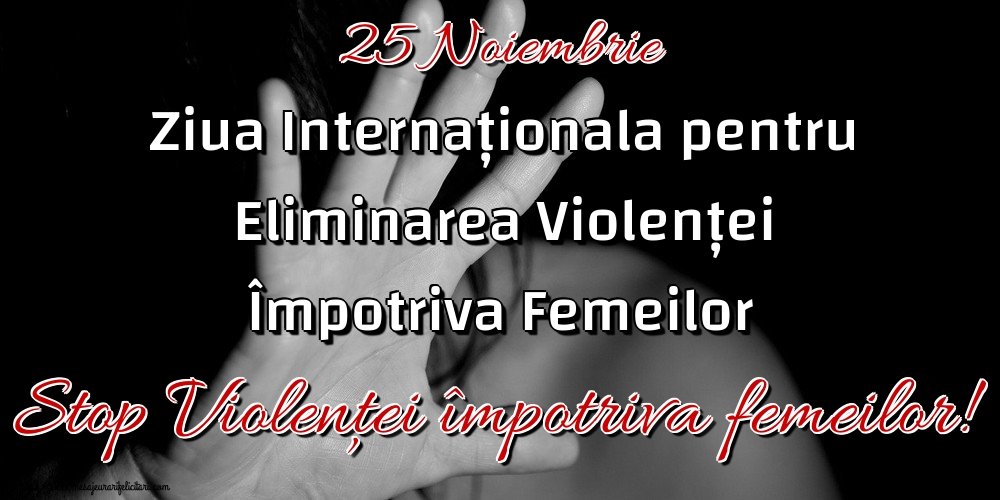 Imagini de Ziua Internațională pentru Eliminarea Violenței asupra Femeilor - 25 Noiembrie Ziua Internaționala pentru Eliminarea Violenței Împotriva Femeilor Stop Violenței împotriva femeilor! - mesajeurarifelicitari.com