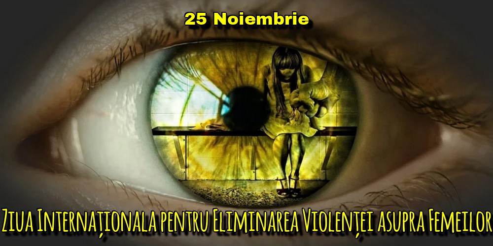 Imagini de Ziua Internațională pentru Eliminarea Violenței asupra Femeilor - 25 Noiembrie Ziua Internaționala pentru Eliminarea Violenței asupra Femeilor