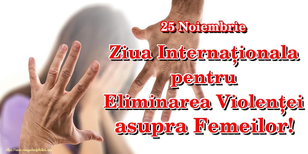 25 Noiembrie Ziua Internaționala pentru Eliminarea Violenței asupra Femeilor!