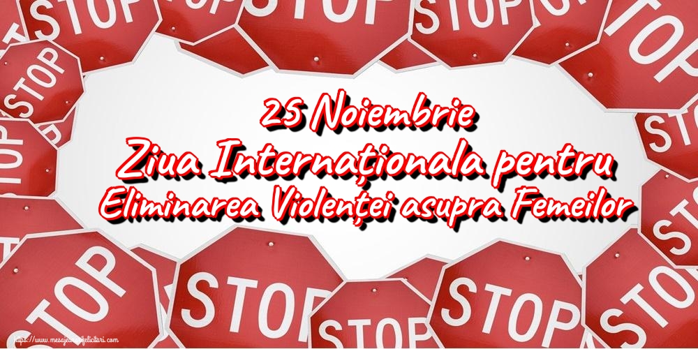 Imagini de Ziua Internațională pentru Eliminarea Violenței asupra Femeilor - 25 Noiembrie Ziua Internaționala pentru Eliminarea Violenței asupra Femeilor - mesajeurarifelicitari.com