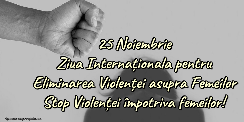 Imagini de Ziua Internațională pentru Eliminarea Violenței asupra Femeilor - 25 Noiembrie Ziua Internaționala pentru Eliminarea Violenței asupra Femeilor Stop Violenței împotriva femeilor! - mesajeurarifelicitari.com