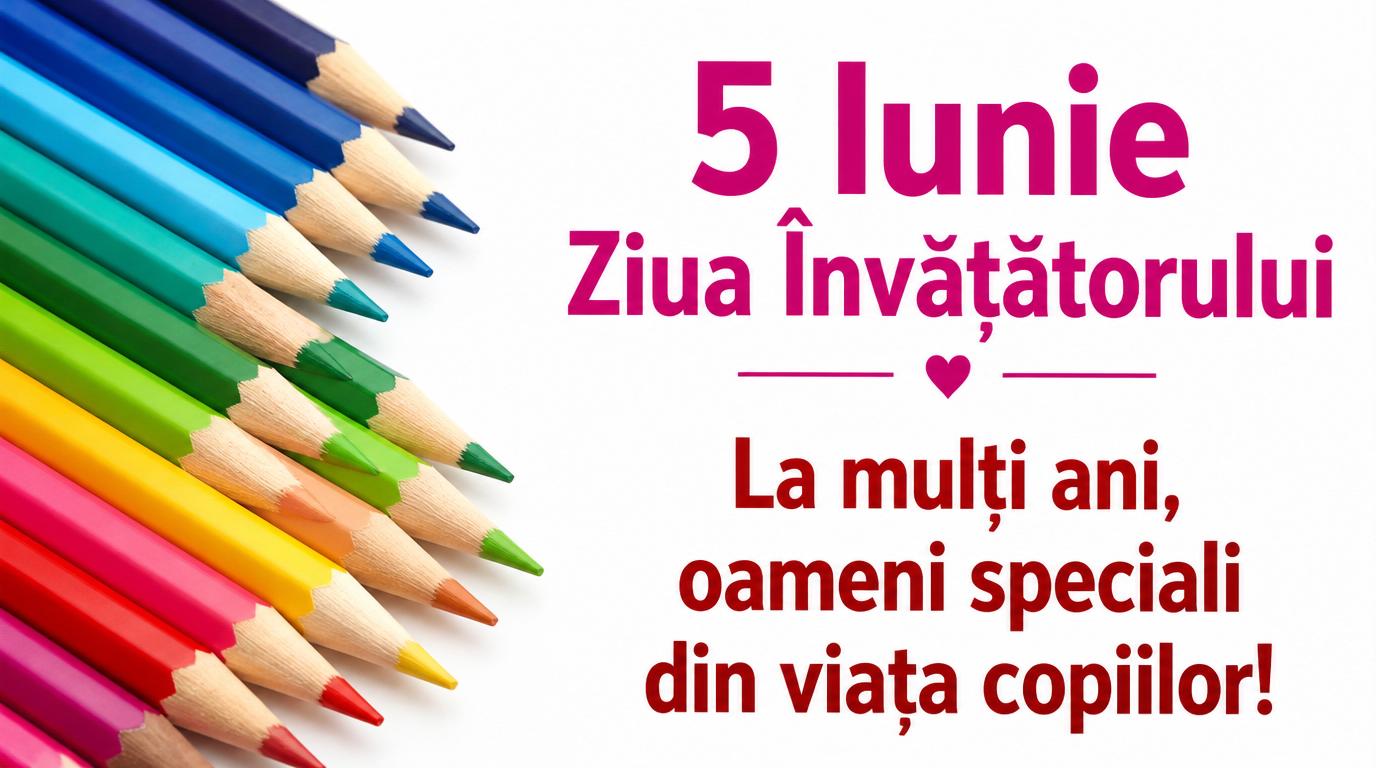 Ziua Învățătorului 5 Iunie Ziua Învățătorului La mulți ani, oameni speciali din viața copiilor!