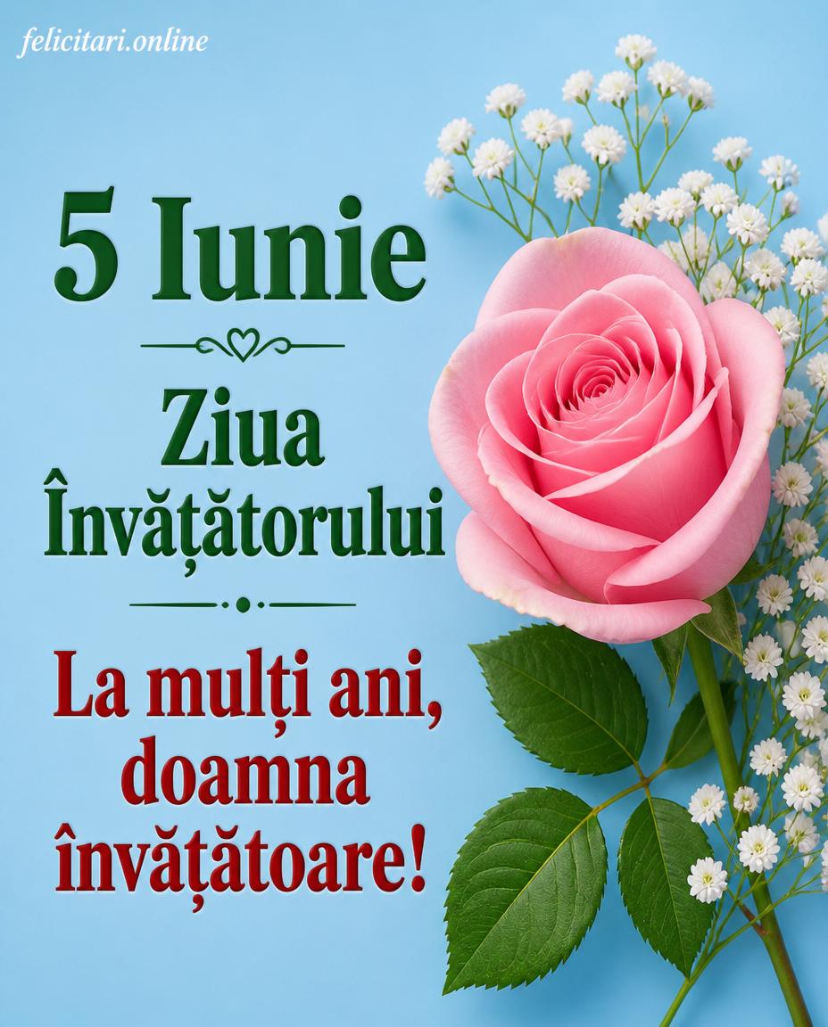 5 Iunie Ziua Învățătorului La mulţi ani, doamna învățătoare!