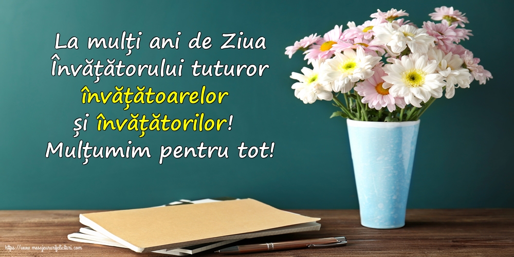 Felicitari de Ziua Învățătorului - 5 iunie - La mulți ani de Ziua Învățătorului tuturor învățătoarelor și învățătorilor!