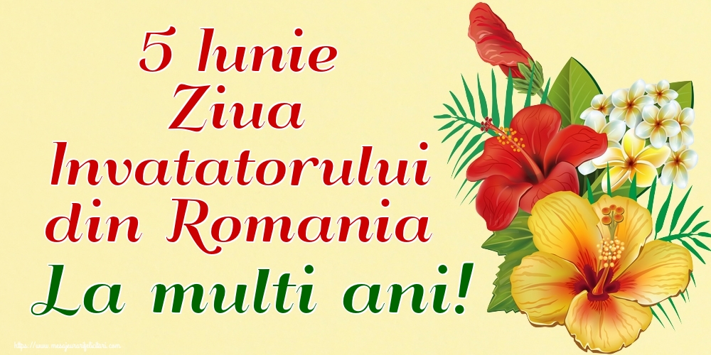 Felicitari de Ziua Învățătorului - 5 Iunie Ziua Invatatorului din Romania La multi ani!