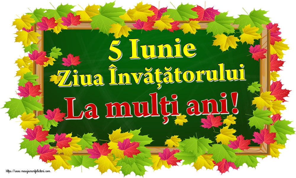 5 Iunie Ziua Învățătorului La mulţi ani!