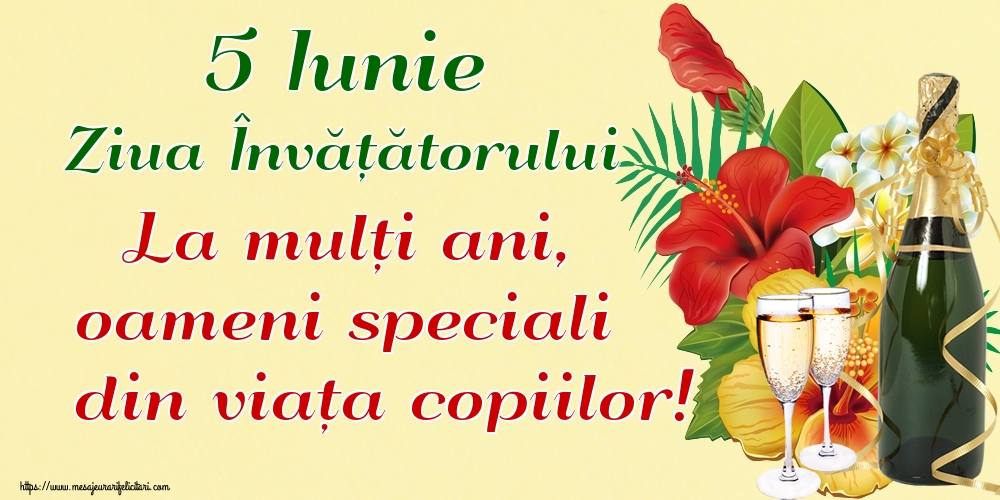 Felicitari de Ziua Învățătorului - 5 Iunie Ziua Învățătorului La mulți ani, oameni speciali din viața copiilor! - mesajeurarifelicitari.com