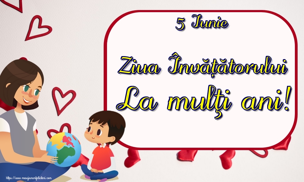 5 Iunie Ziua Învățătorului La mulţi ani!