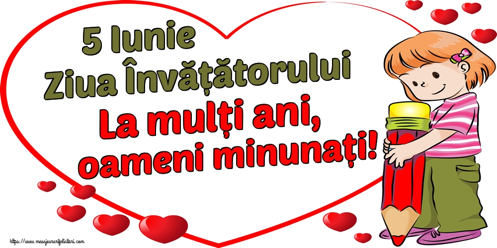5 Iunie Ziua Învățătorului La mulți ani, oameni minunați!