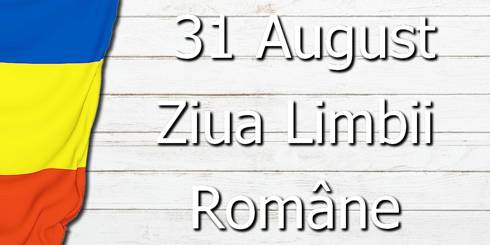 Astăzi este Ziua Limbii Române