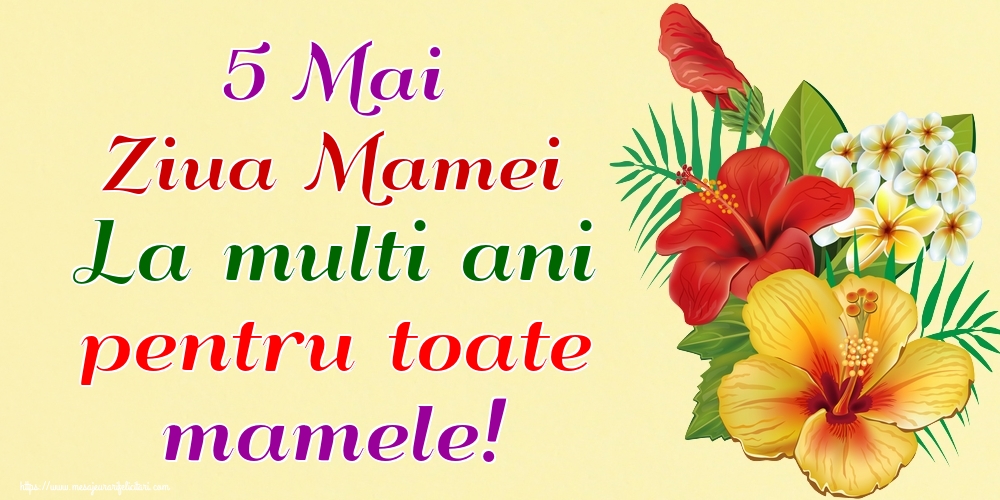 Felicitari de Ziua Mamei - 5 Mai Ziua Mamei La multi ani pentru toate mamele! - mesajeurarifelicitari.com