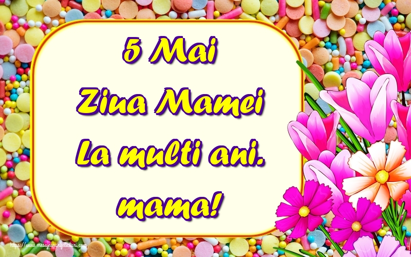 5 Mai Ziua Mamei La multi ani. mama!