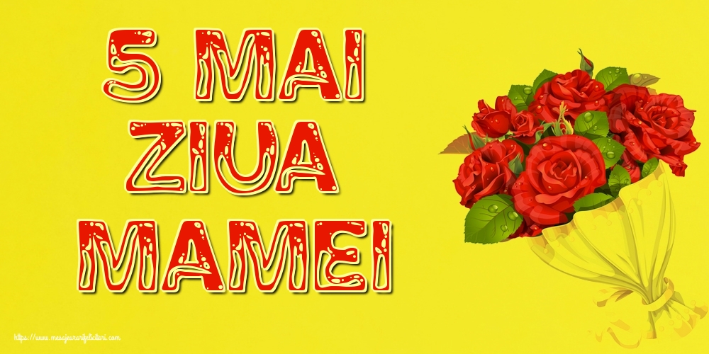 Felicitari de Ziua Mamei - 5 Mai Ziua Mamei - mesajeurarifelicitari.com