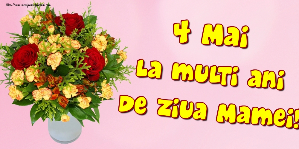 Felicitari de Ziua Mamei - 4 Mai La multi ani de Ziua Mamei! - mesajeurarifelicitari.com