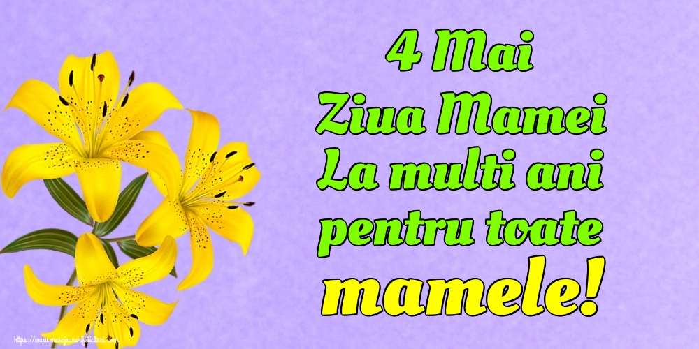 Felicitari de Ziua Mamei - 4 Mai Ziua Mamei La multi ani pentru toate mamele! - mesajeurarifelicitari.com