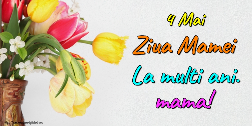 4 Mai Ziua Mamei La multi ani. mama!